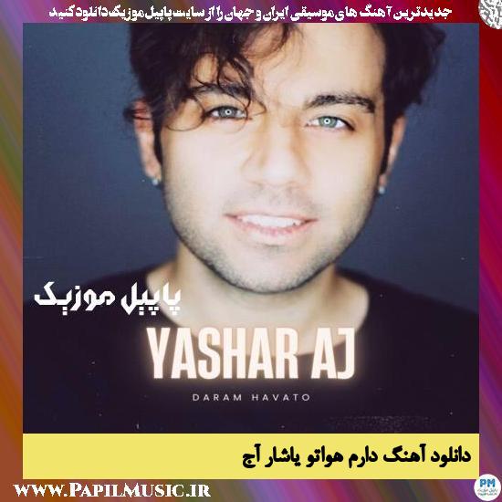 Yashar Aj Daram Havato دانلود آهنگ دارم هواتو از یاشار آج